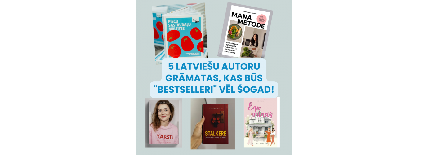 Latvijā tapušas jaunas, aizraujošas grāmatas – lasīšanai, dāvināšanai un iedvesmai!