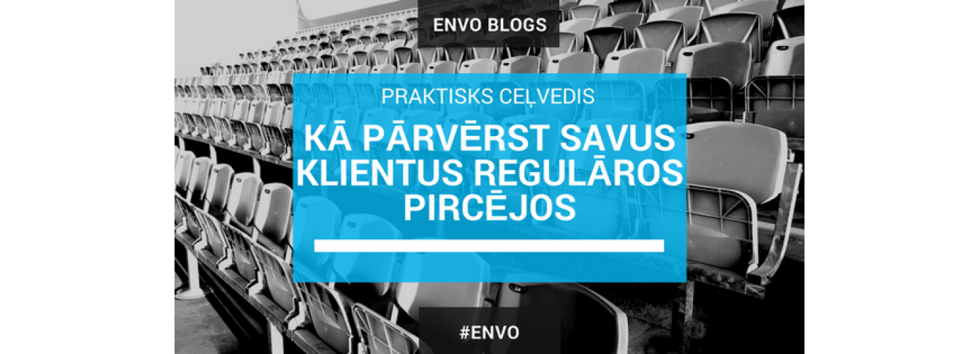 Kā pārvērst savus klientus regulāros pircējos: praktisks ceļvedis Kā pārvērst savus klientus regulāros pircējos: praktisks ceļvedis